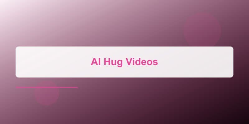 How to Create AI Hug Videos